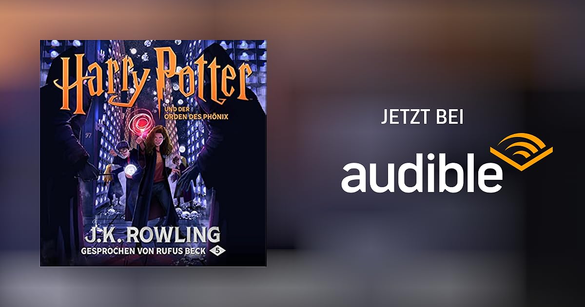 Harry Potter Hörbuch Rufus Beck Stream Kostenlos Harry Potter und der Orden des Phönix - Gesprochen von Rufus Beck von J